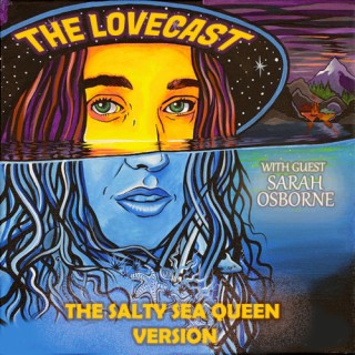 The Lovecast with Dave O Rama - February 5 2022 - CIUT FM - The Salty Sea Queen Version with Guest: Sarah Osborne