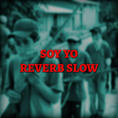 Soy Yo (Reverb Slow) | Boomplay Music