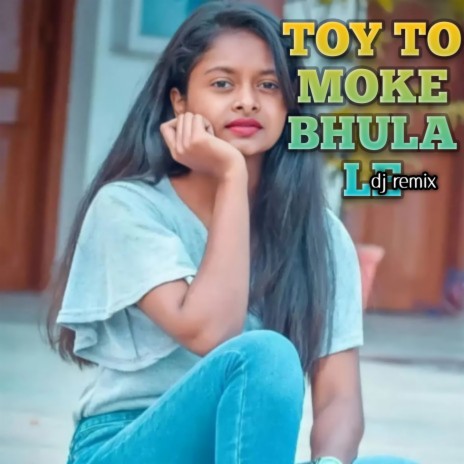 Toy To Moke Bhulale | Boomplay Music