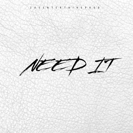 Need It | Boomplay Music