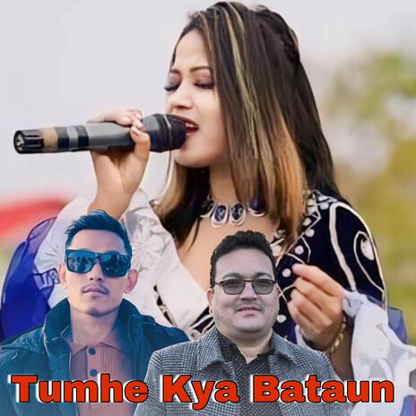 Tumhe Kya Bataun ft. Annu Chaudhary & Drs Chhetri | Boomplay Music