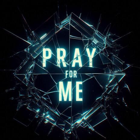 Pray for Me | Boomplay Music