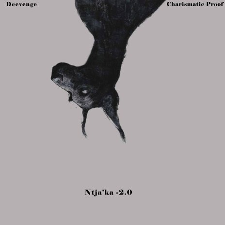 Ntja'ka -2.0 ft. Charsimatic Proof | Boomplay Music