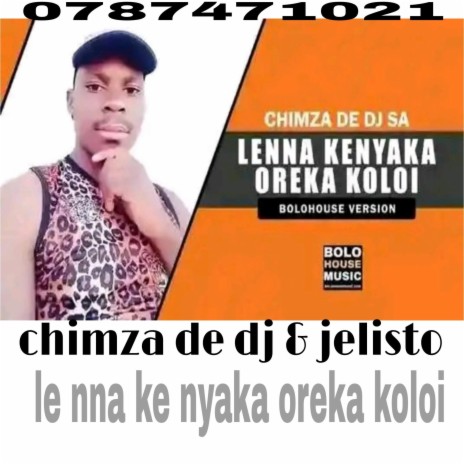 Chimza de dj & jelisto le nna kenyaka oreka koloi | Boomplay Music