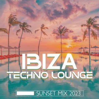 Ibiza Techno Lounge: Sunset Mix 2023, Electro Deep House, Summer Holiday Grooves, Club Party Hits