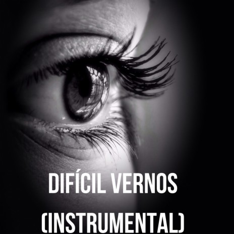 Difícil Vernos | Boomplay Music