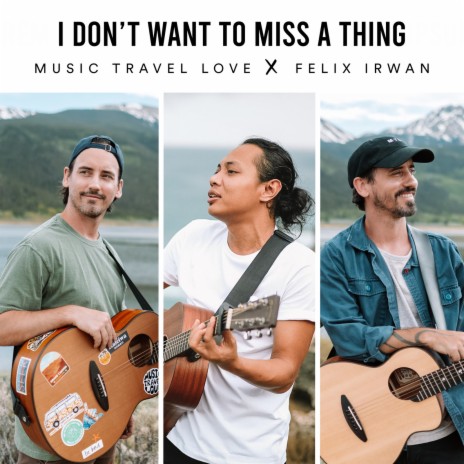 I Don't Want to Miss a Thing ft. Felix Irwan