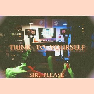 Think To Yourself lyrics | Boomplay Music