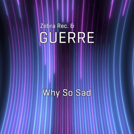 Why So Sad ft. Guerre | Boomplay Music