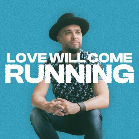 Love Will Come Running