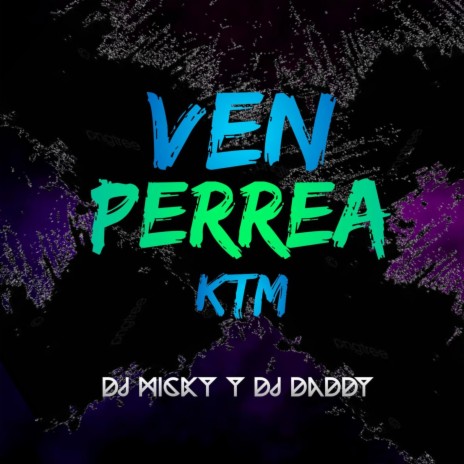 Ven Perrea Ktm ft. Dj Daddy | Boomplay Music