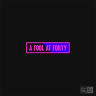 A Fool At Forty