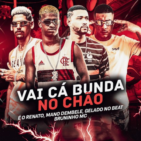 Vai Cá Bunda no Chão ft. Bruninho Mc & Gelado no beat | Boomplay Music