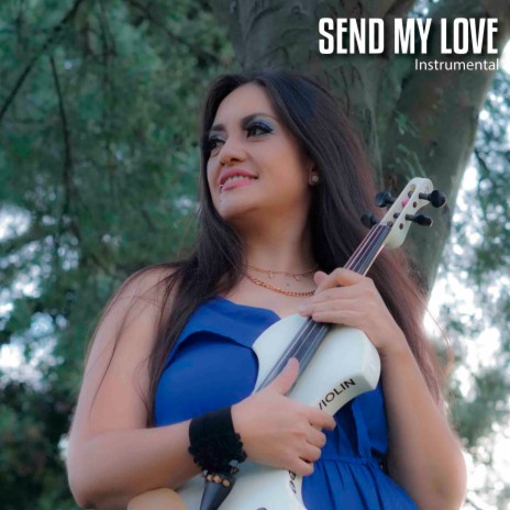 Send My Love | Boomplay Music