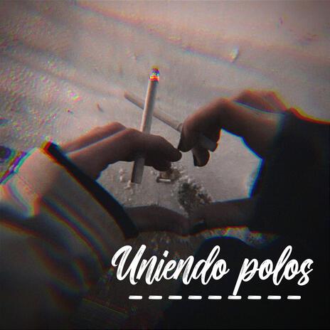 Uniendo polos ft. Erikk Josue | Boomplay Music