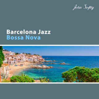 Barcelona Jazz: Bossa Nova, Soft Late Night Jazz, Seductive Café, Free Jazz