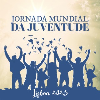 Jornada Mundial Da Juventude: Lisboa 2023 – Hymn & Worship Songs | Faith In God