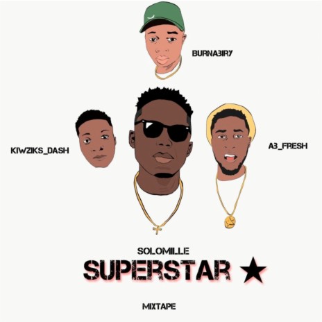 Superstar mixtape ft. Ab_fresh, Kiwziks_dash & Burnabiry