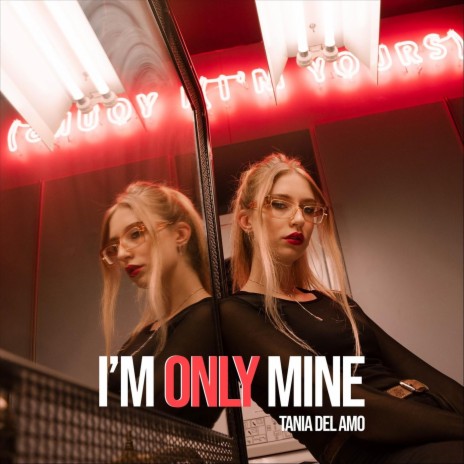 I'm Only Mine | Boomplay Music