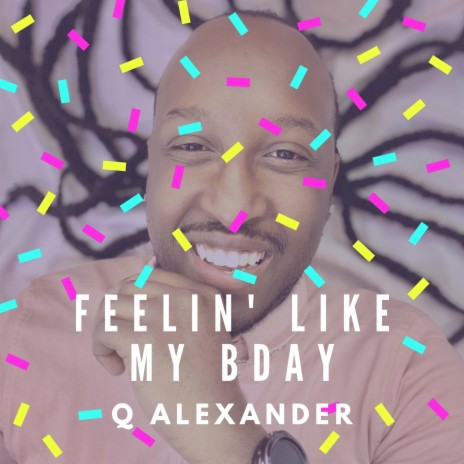 Feelin' Like My BDAY | Boomplay Music