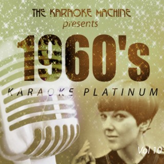 The Karaoke Machine Presents - 1960's Karaoke Platinum, Vol. 10