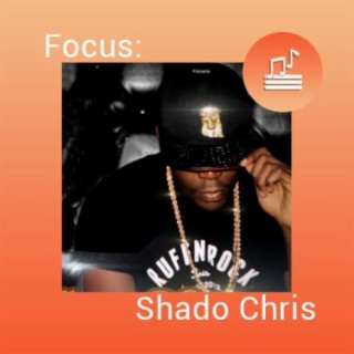 Focus: Shado Chris