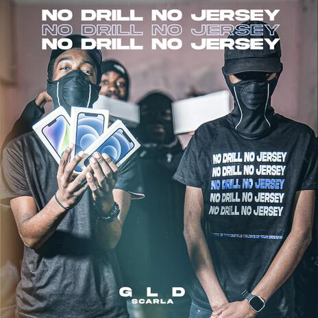 NO DRILL NO JERSEY #0 ft. SCARLA & GLD X SCARLA | Boomplay Music