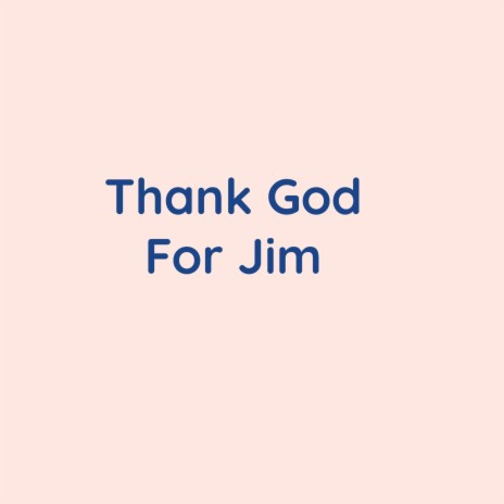 Thank God For Jim | Boomplay Music