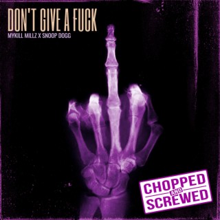 Don't Give A Fuck (feat. Snoop Dogg) (Chopped & Screwed)