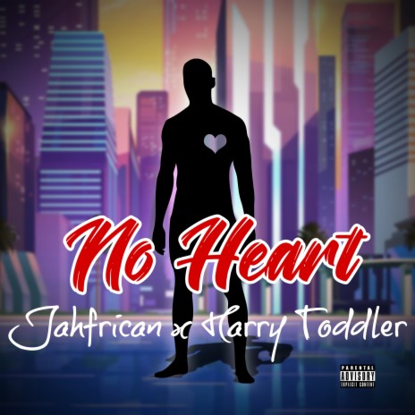 No Heart ft. Harry Toddler | Boomplay Music