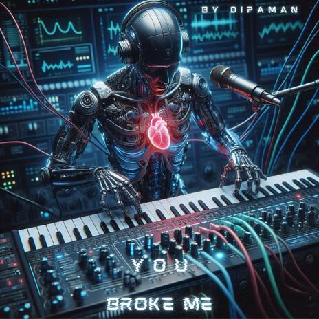 You broke me. | Boomplay Music