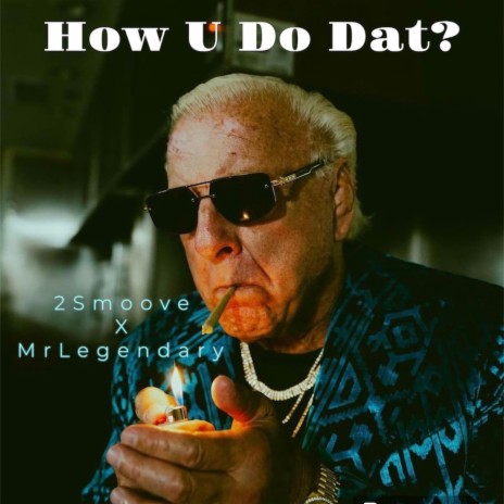 How U Do Dat? ft. MrLegendary | Boomplay Music
