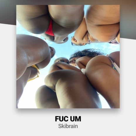 Fuc Um | Boomplay Music