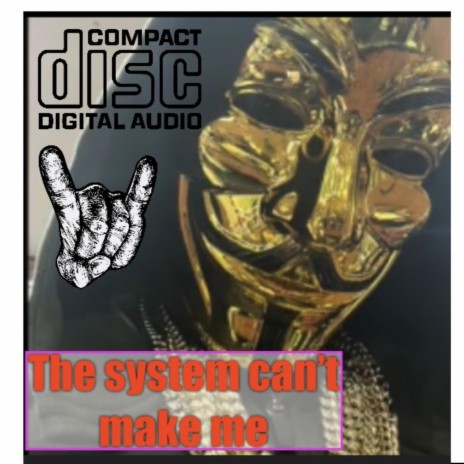 The system cant make me | Boomplay Music