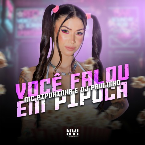 Você Falou em Pipoca ft. DJ Paulinho | Boomplay Music