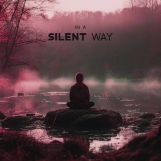 In a Silent Way: Morning Relaxing Music for Inner Calmness & Soothe Anxiety, Healing Music for Meditation