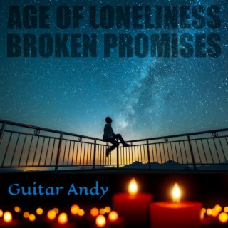 Age Of Loneliness / Broken Promises