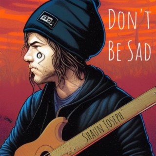 DON'T BE SAD