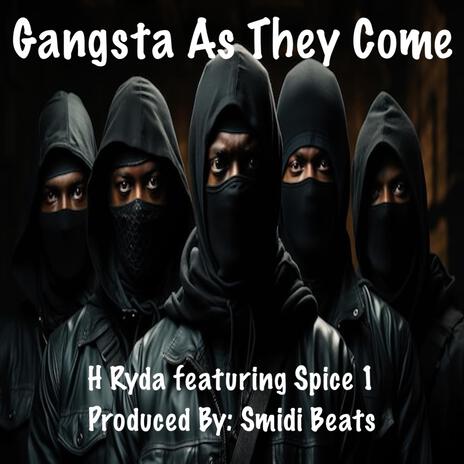 Gangsta As They Come ft. H Ryda & Spice 1 | Boomplay Music