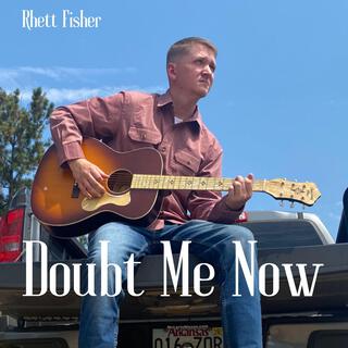 Doubt Me Now (Acoustic)