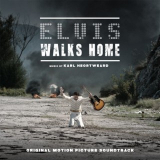 Elvis Walks Home (Original Motion Picture Soundtrack)