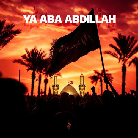 Ya Aba Abdillah | Boomplay Music