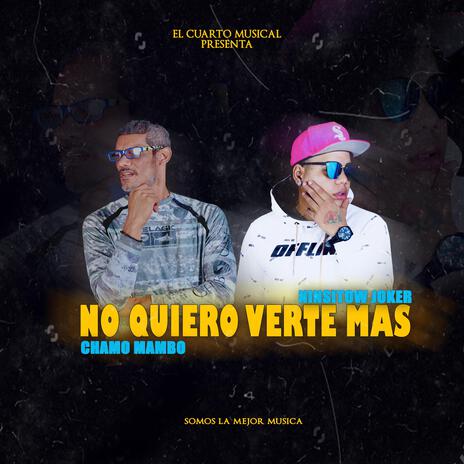 No Quiero Verte Mas ft. Chamo Mambo | Boomplay Music