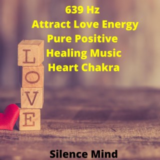 639hz | Attract Love Energy Pure Positive | Healing Music | Heart Chakra