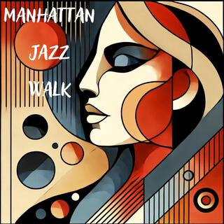 Manhattan Jazz Walk: Instrumental Spirit, Chill Time with Friends, Lounge Restaurant Music