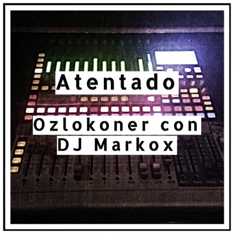 Atentado ft. Dj Markox | Boomplay Music