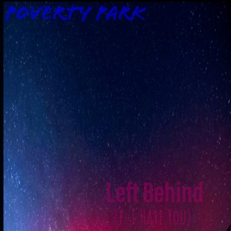 Left Behind (F. I Hate You) | Boomplay Music