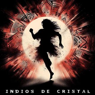 INDIOS DE CRISTAL