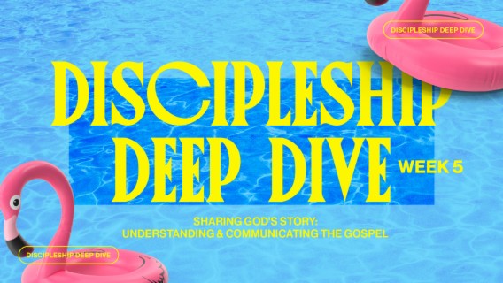 Sharing God’s Story: Understanding & Communicating the Gospel (Week 5)
