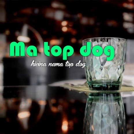 Hicina Nama Top Dog | Boomplay Music